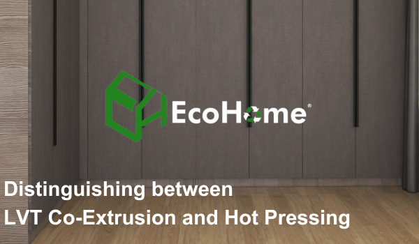 Distinguishing between LVT Co-Extrusion and Hot Pressing